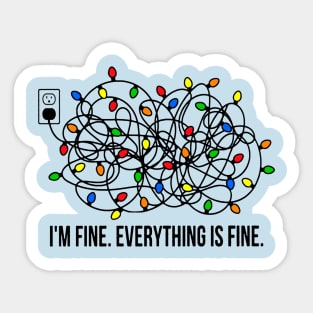 I'm fine. Everything is fine - christmas gift - christmas Tshirt Sticker